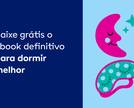 Técnicas para dormir melhor [Ebook gratuito com dicas]