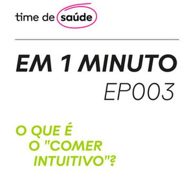 [Podcast] Time de Saúde em 1 Minuto #03 – Alimentação intuitiva