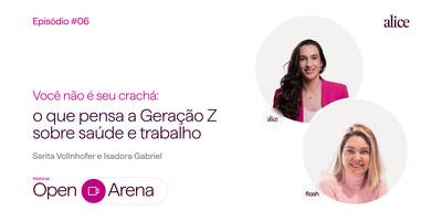 Você não é o seu crachá: o que pensa a Gen Z sobre saúde e trabalho?