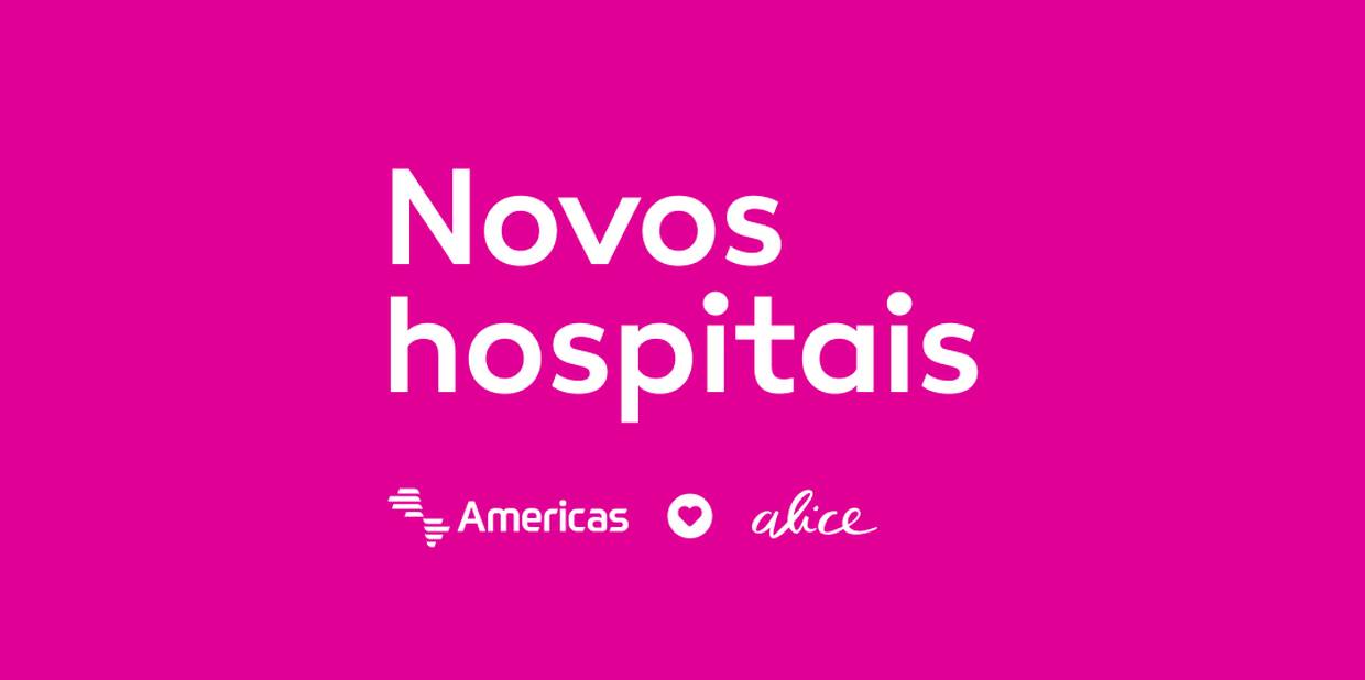 Alice e Rede Americas: conheça sua nova opção de hospitais