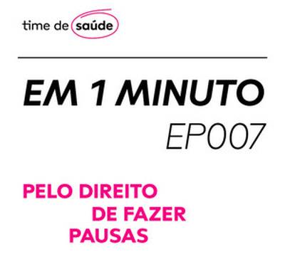[Podcast] Pelo direito de fazer pausas. Reflita com a gente sobre o assunto