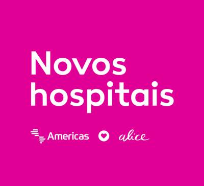 Alice e Rede Americas: conheça sua nova opção de hospitais