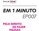 [Podcast] Pelo direito de fazer pausas. Reflita com a gente sobre o assunto