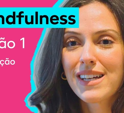 Curso de mindfulness: conheça a prática da atenção plena