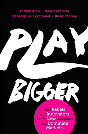 “Play Bigger”, Al Ramadan, Dave Peterson, Christopher Lochhead e Kevin Maney