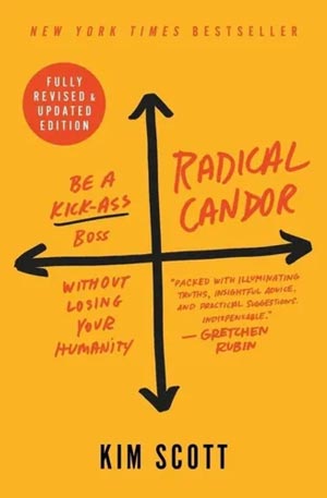 “Radical Candor”, Kim Scott