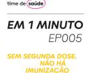 [Podcast] Sem segunda dose, não há imunização